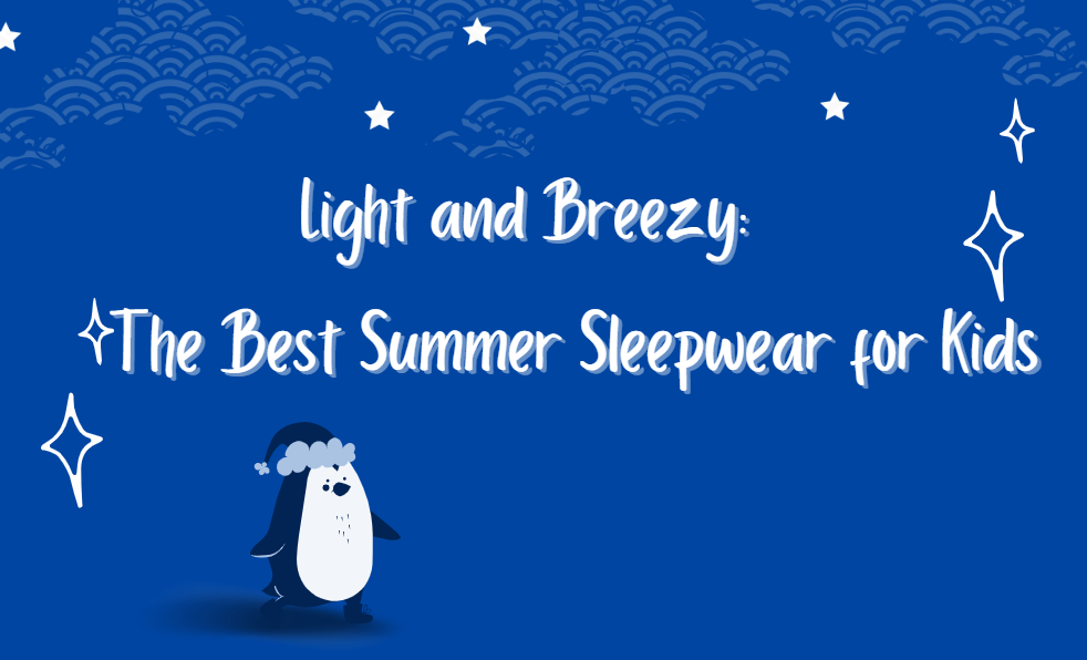 Light and Breezy: The Best Summer Sleepwear for Kids